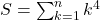  S = \sum_{k=1}^n k^4 